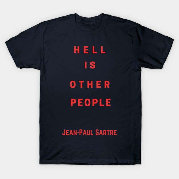 Sartre quote: Hell is other people T-Shirt by artbleed